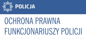 OCHRONA PRAWNA FUNKCJONARIUSZY POLICJI