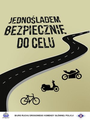 Zdjęcie przedstawia plakat z napisem &quot;Jednośladem bezpiecznie do celu&quot; w prawym dolnym rogu widać trzy zanki tj. rower motocykl i motorower, przez środek plakatu biegnie zygzakowaty ślad, odcisk opony. Tło plakatu jest w kolorze jasno brązowym