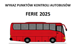 Zdjęcie przedstawia autobus koloru czerwonego na białym tle, u góry widać napis koloru czarnego &amp;quot;Wykaz punktów kontroli autobusów – ferie 2025&amp;quot;.